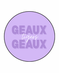 Geaux Tigers Geaux Button