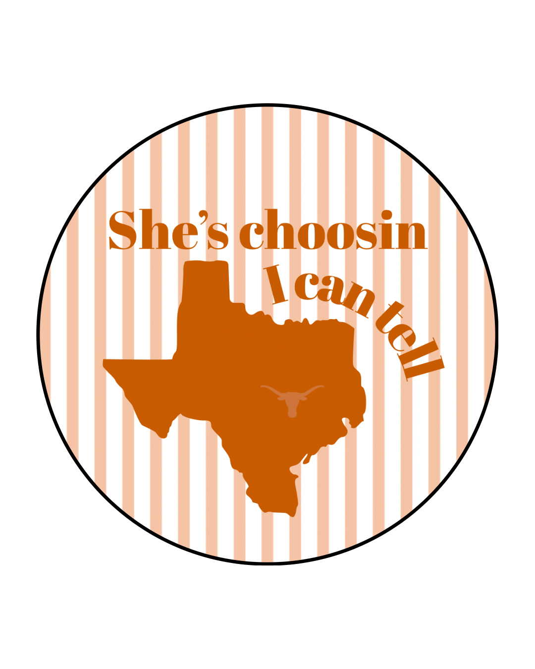 UT “She’s choosin Texas” Button